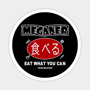 Meganer - eat what you can funny Magnet